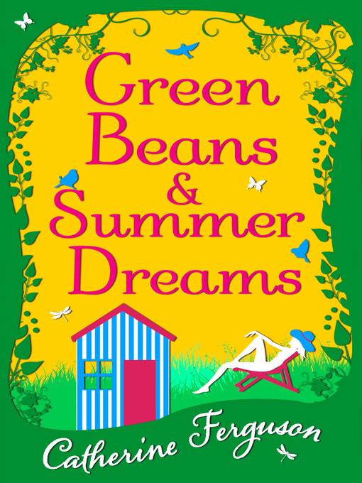 Title details for Green Beans and Summer Dreams by Catherine Ferguson - Available